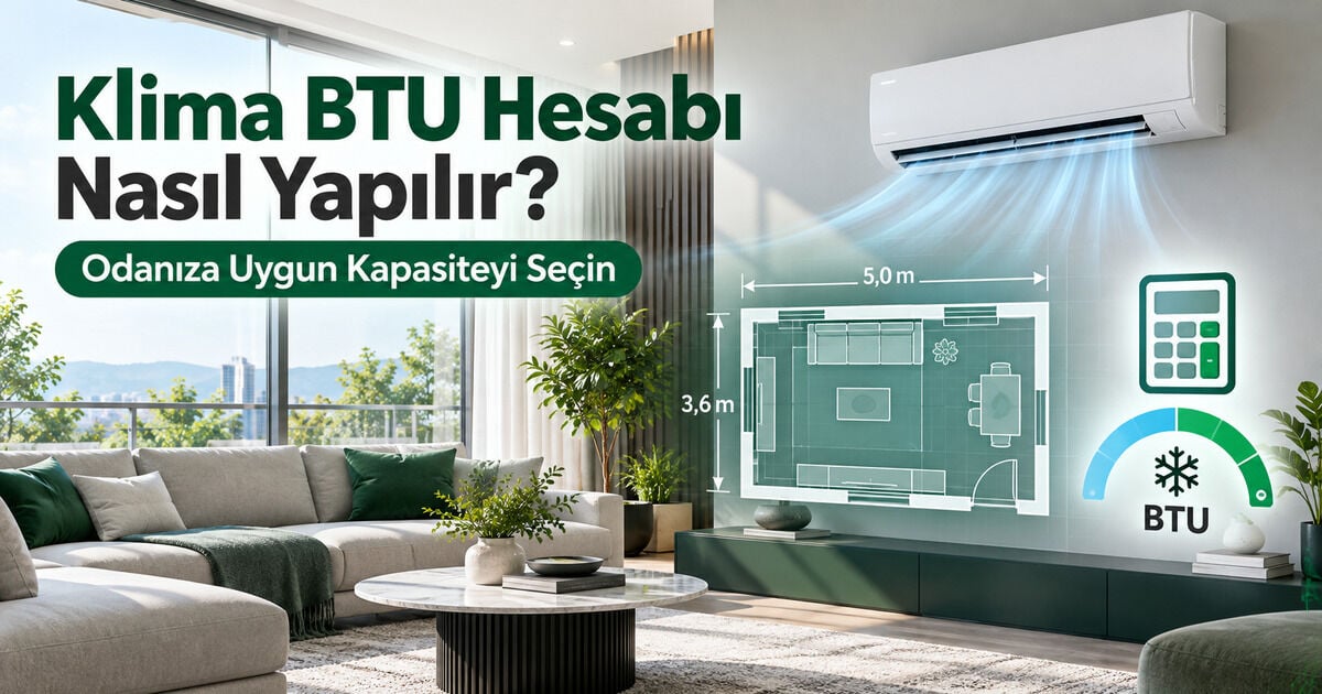 Klima BTU Hesabı Nasıl Yapılır? Odaya Göre Klima Seçimi